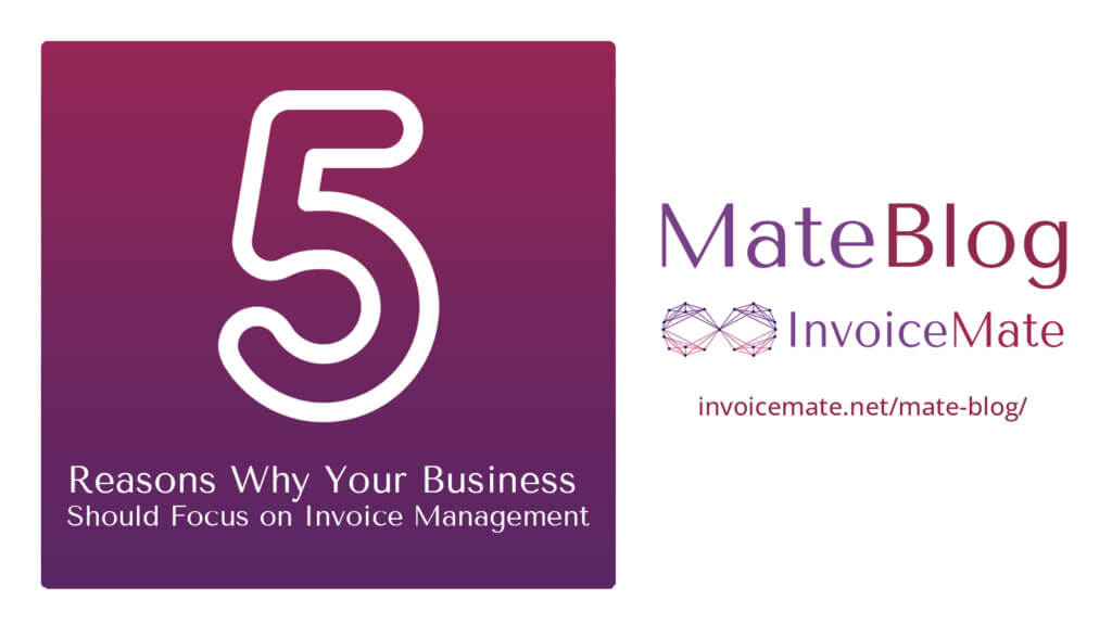 5 Reasons Why Your Business Should Focus on Invoice Management