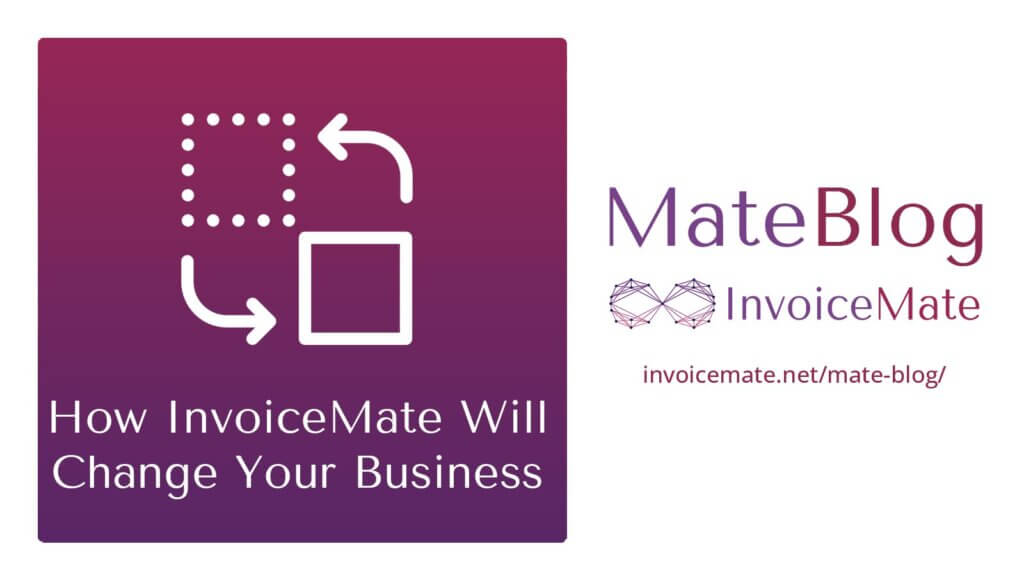 How InvoiceMate Will Change You Business